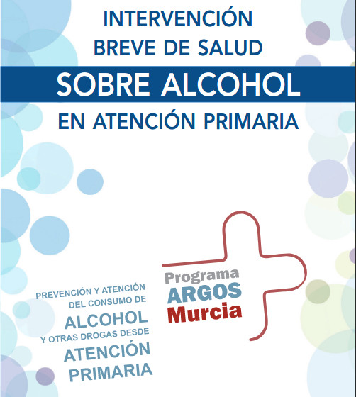 INTERVENCIÓN BREVE DE SALUD SOBRE ALCOHOL EN ATENCIÓN PRIMARIA. Guía breve para profesionales sanitarios.