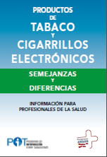 PRODUCTOS DE TABACO Y CIGARRILLOS ELECTR&OacuteNICOS, SEMEJANZAS Y DIFERENCIAS.  Informaci&oacuten para profesionales de la salud.